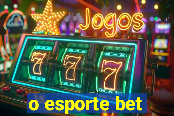 o esporte bet